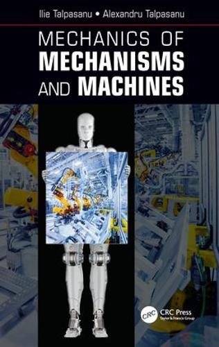 Бумажная книга «Mechanics of Mechanisms and Machines», авторов Александру Талпасану, Илие Талпасану - фото №1