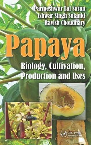 Бумажная книга «Papaya: Biology, Cultivation, Production and Uses», авторов Ишвар Сингх Соланки, Пармешвар Лал Саран, Равиш Чоудхари - фото №1