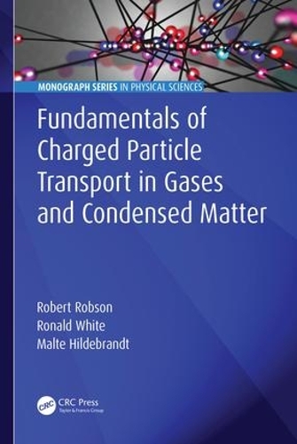 [object Object] «Fundamentals of Charged Particle Transport in Gases and Condensed Matter», авторів Мальте Гільдебрандт, Роберт Робсон, Рональд Уайт - фото №1