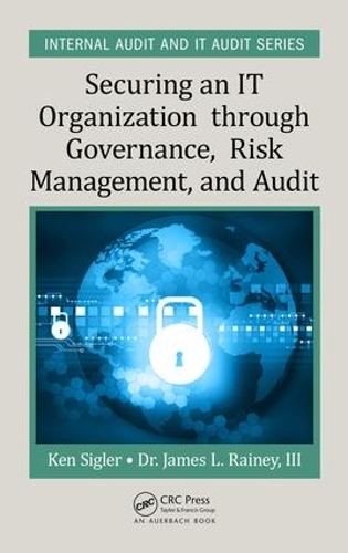 [object Object] «Securing an IT Organization through Governance, Risk Management, and Audit», авторів Джеймс Л. Рейні III, Кен Е. Сіґлер - фото №1