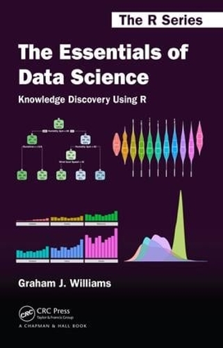 [object Object] «The Essentials of Data Science: Knowledge Discovery Using R», автор Грем Дж. Вільямс - фото №1