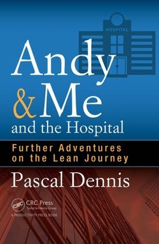 Бумажная книга «Andy & Me and the Hospital: Further Adventures on the Lean Journey», автор Паскаль Деннис - фото №1