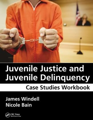 Паперова книга «Juvenile Justice and Juvenile Delinquency: Case Studies Workbook», авторів Джеймс Вінделл, Ніколь Бейн - фото №1