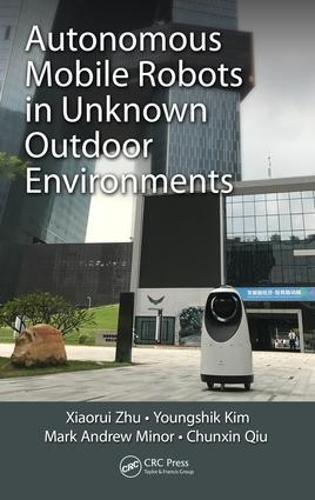 Бумажная книга «Autonomous Mobile Robots in Unknown Outdoor Environments», авторов Чуньсинь Цю, Марк А. Минор, Сяоруй Чжу, Еншик Ким - фото №1