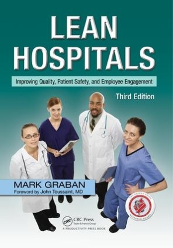 Бумажная книга «Lean Hospitals: Improving Quality, Patient Safety, and Employee Engagement, Third Edition», автор Марк Грабан - фото №1