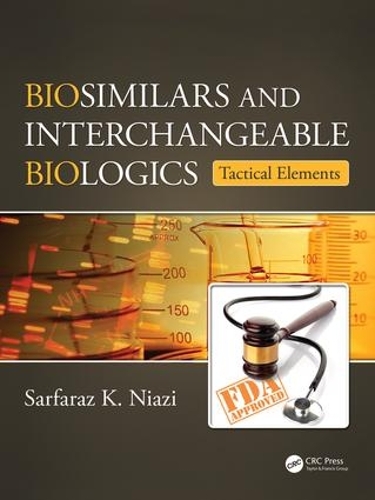 [object Object] «Biosimilars and Interchangeable Biologics: Tactical Elements», автор Сарфараз К. Ниази - фото №1