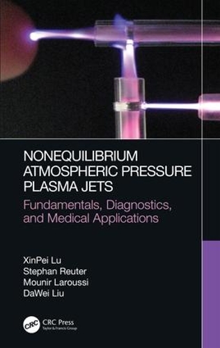 Бумажная книга «Nonequilibrium Atmospheric Pressure Plasma Jets: Fundamentals, Diagnostics, and Medical Applications», авторов Давэй Лю, Мунир Ларусси, Стефан Ройтер, Синьпэй Лу - фото №1