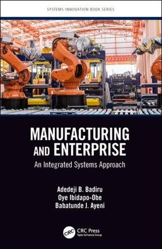 Бумажная книга «Manufacturing and Enterprise: An Integrated Systems Approach», авторов Адедеджи Б. Бадиру, Бабатунде Дж. Айени, Ойе Ибидапо-Обе - фото №1