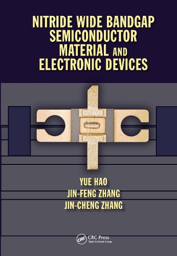 Бумажная книга «Nitride Wide Bandgap Semiconductor Material and Electronic Devices», авторов Цзинь Чэн Чжан, Цзинь Фэн Чжан, Юэ Хао - фото №1