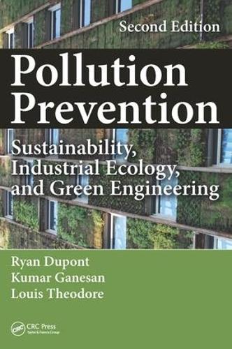 Бумажная книга «Pollution Prevention: Sustainability, Industrial Ecology, and Green Engineering, Second Edition», авторов Кумар Ганесан, Луи Теодор, Райан Дюпон - фото №1