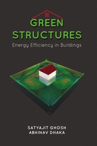 Бумажная книга «Green Structures: Energy Efficient Buildings», авторов Абхинав Дакка, Сатьяджит Гхош - фото №1