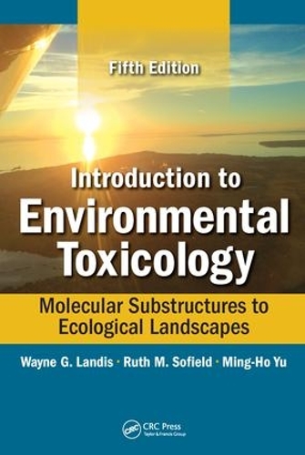 Бумажная книга «Introduction to Environmental Toxicology: Molecular Substructures to Ecological Landscapes, Fifth Edition», авторов Минг-Хо Ю, Рут Софилд, Уэйн Лэндис - фото №1