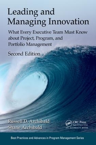 [object Object] «Leading and Managing Innovation: What Every Executive Team Must Know about Project, Program, and Portfolio Management, Second Edition», авторів Рассел Д. Арчібальд, Шейн Арчібальд - фото №1