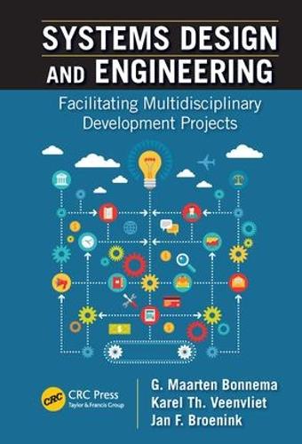 Паперова книга «Systems Design and Engineering: Facilitating Multidisciplinary Development Projects», авторів Г. Маартен Боннема, Ян Ф. Броенінк, Карел Т. Веенвліт - фото №1