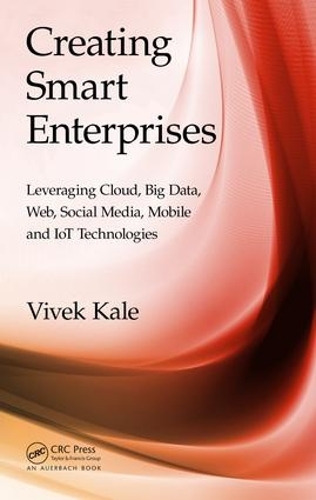 [object Object] «Creating Smart Enterprises: Leveraging Cloud, Big Data, Web, Social Media, Mobile and IoT Technologies», автор Вівек Кейл - фото №1