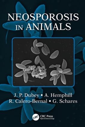 Бумажная книга «Neosporosis in Animals», авторов А. Хэмпхилл, Гереон Шарес, Дж. П. Дубей, Р. Калеро-Бернал - фото №1