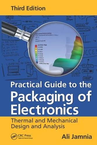Бумажная книга «Practical Guide to the Packaging of Electronics: Thermal and Mechanical Design and Analysis, Third Edition», автор Али Джамния - фото №1