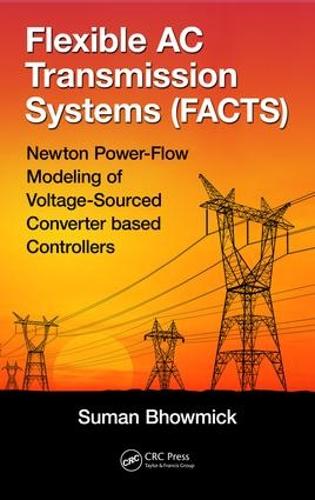 Бумажная книга «Flexible AC Transmission Systems (FACTS): Newton Power-Flow Modeling of Voltage-Sourced Converter-Based Controllers», автор Суман Бхоумик - фото №1