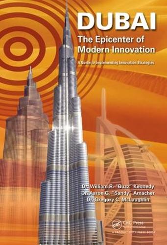 Паперова книга «Dubai - The Epicenter of Modern Innovation: A Guide to Implementing Innovation Strategies», авторів Аарон Г. Амахер, Грегорі К. Маклафлін, Вільям Р. Кеннеді - фото №1