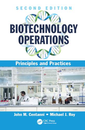 Бумажная книга «Biotechnology Operations: Principles and Practices, Second Edition», авторов Джон М. Чентанни, Майкл Дж. Рой - фото №1