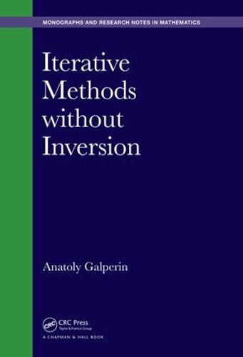 [object Object] «Iterative Methods without Inversion», автор Анатолій Гальперін - фото №1