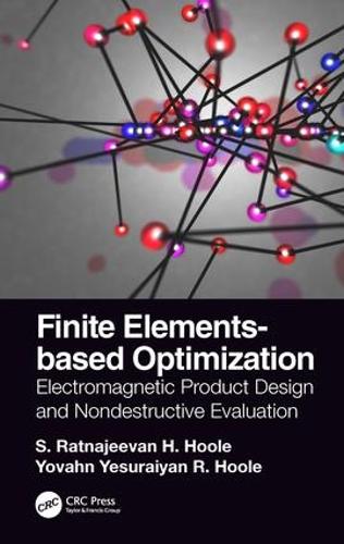 Бумажная книга «Finite Elements-based Optimization: Electromagnetic Product Design and Nondestructive Evaluation», авторов С. Ратнадживан Х. Хул, Йован Есураян Р. Хул - фото №1