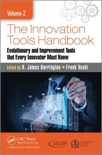 Бумажная книга «The Innovation Tools Handbook, Volume 2: Evolutionary and Improvement Tools that Every Innovator Must Know», авторов Фрэнк Воль, Х. Джеймс Харрингтон - фото №1