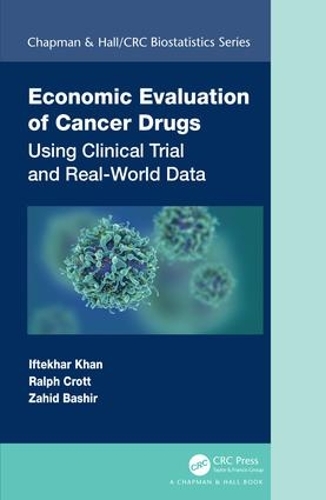Бумажная книга «Economic Evaluation of Cancer Drugs: Using Clinical Trial and Real-World Data», авторов Ифтехар Хан, Ральф Кротт, Захид Башир - фото №1