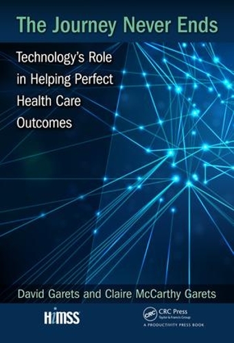 Бумажная книга «The Journey Never Ends: Technology's Role in Helping Perfect Health Care Outcomes» - фото №1