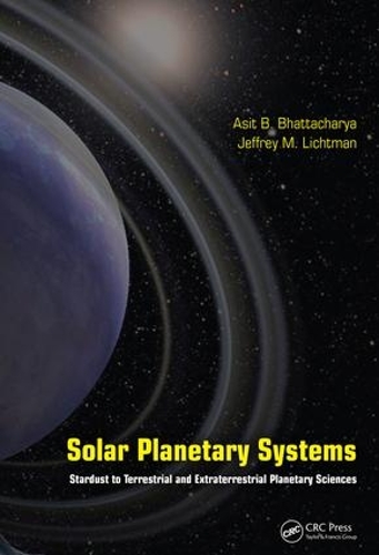 Паперова книга «Solar Planetary Systems: Stardust to Terrestrial and Extraterrestrial Planetary Sciences», авторів Асіт Б. Бхаттачарія, Джеффрі М. Ліхтман - фото №1