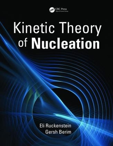 Бумажная книга «Kinetic Theory of Nucleation», авторов Эли Рукенштейн, Герш Берим - фото №1