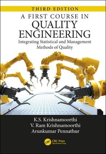 [object Object] «A First Course in Quality Engineering: Integrating Statistical and Management Methods of Quality, Third Edition», авторов Арункумар Пеннатхур, К.С. Кришнамоорти, В. Рам Кришнамурти - фото №1