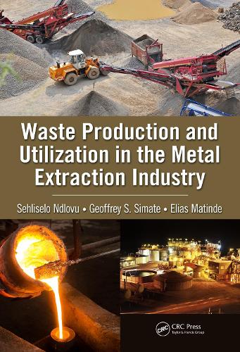 Паперова книга «Waste Production and Utilization in the Metal Extraction Industry», авторів Еліас Матінде, Джеффрі С. Сімате, Сехлісело Ндлову - фото №1