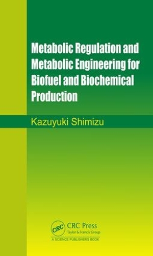 Бумажная книга «Metabolic Regulation and Metabolic Engineering for Biofuel and Biochemical Production», автор Казуюки Симидзу - фото №1