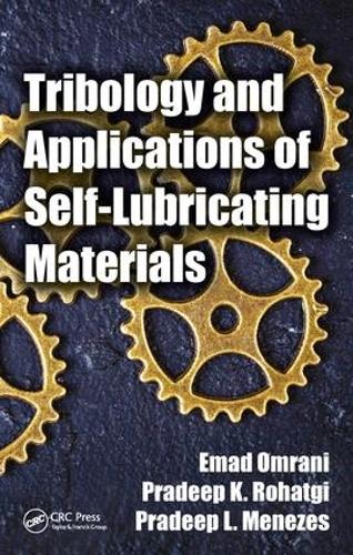 Бумажная книга «Tribology and Applications of Self-Lubricating Materials», авторов Эмад Омрани, Прадип К. Рохатги, Прадип Л. Менезес - фото №1