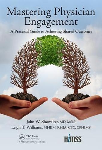 [object Object] «Mastering Physician Engagement: A Practical Guide to Achieving Shared Outcomes», авторов Джон В. Шоуолтер, Ли Т. Уильямс - фото №1