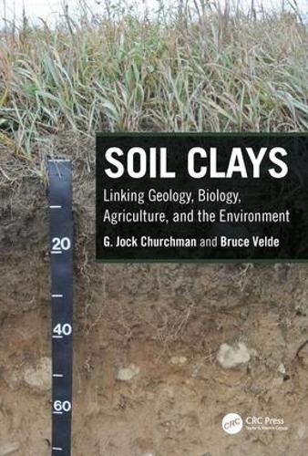 Бумажная книга «Soil Clays: Linking Geology, Biology, Agriculture, and the Environment», авторов Брюс Вельде, Г. Джок Черчмен - фото №1