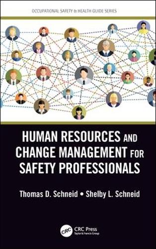Бумажная книга «Human Resources and Change Management for Safety Professionals», авторов Шелби Л. Шнейд, Томас Д. Шнейд - фото №1