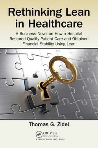 Бумажная книга «Rethinking Lean in Healthcare: A Business Novel on How a Hospital Restored Quality Patient Care and Obtained Financial Stability Using Lean», автор Томас Г. Зидель - фото №1