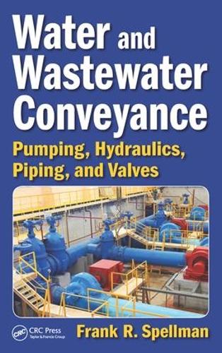 Бумажная книга «Water and Wastewater Conveyance: Pumping, Hydraulics, Piping, and Valves», автор Фрэнк Р. Спеллман - фото №1