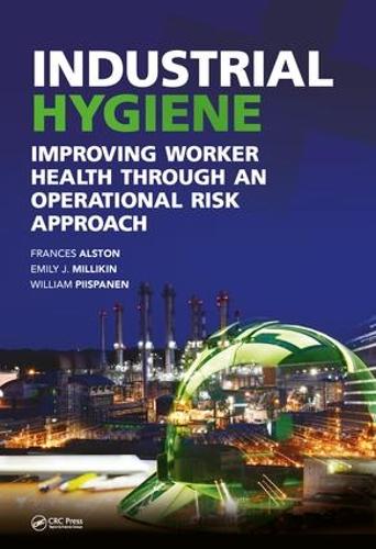 Бумажная книга «Industrial Hygiene: Improving Worker Health through an Operational Risk Approach», авторов Эмили Дж. Милликин, Фрэнсис Алстон - фото №1