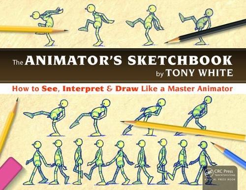 [object Object] «The Animator's Sketchbook: How to See, Interpret & Draw Like a Master Animator», автор Тони Уайт - фото №1