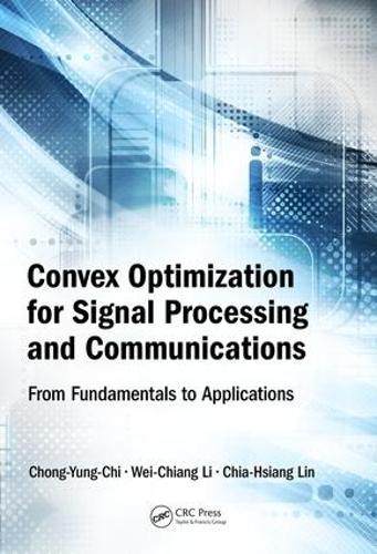 Паперова книга «Convex Optimization for Signal Processing and Communications: From Fundamentals to Applications», авторів Чіа-Сян Лін, Чонг-Юнг Чі, Вей Чан Лі - фото №1