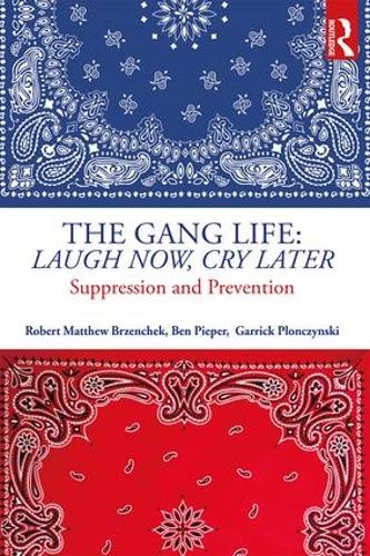 Бумажная книга «The Gang Life: Laugh Now, Cry Later: Suppression and Prevention», авторов Бен Пипер, Гаррик Плончински, Роберт Мэтью Брженчек - фото №1