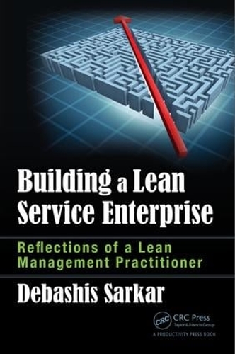 Бумажная книга «Building a Lean Service Enterprise: Reflections of a Lean Management Practitioner», автор Дебашис Саркар - фото №1