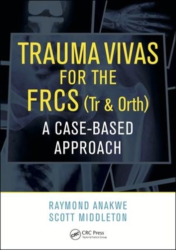 Бумажная книга «Trauma Vivas for the FRCS: A Case-Based Approach», авторов Раймонд Анакве, Скотт Миддлтон - фото №1