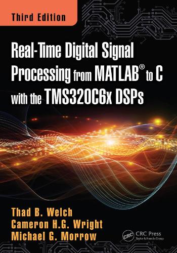 Бумажная книга «Real-Time Digital Signal Processing from MATLAB to C with the TMS320C6x DSPs», авторов Кэмерон Х.Г. Райт, Майкл Г. Морроу, Тад Б. Уэлч - фото №1