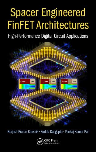 [object Object] «Spacer Engineered FinFET Architectures: High-Performance Digital Circuit Applications», авторів Браджеш Кумар Каушик, Панкадж Кумар Пал, Судеб Дасгупта - фото №1