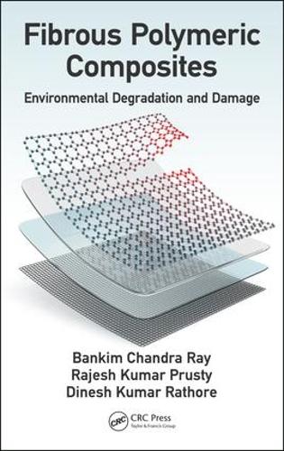 Бумажная книга «Fibrous Polymeric Composites: Environmental Degradation and Damage», авторов Банким Чандра Рэй, Динеш Кумар Ратхор, Раджеш Кумар Прусти - фото №1