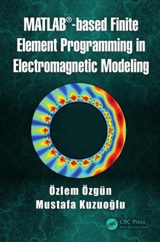 Паперова книга «MATLAB-based Finite Element Programming in Electromagnetic Modeling», авторів Мустафа Кузуоглу, Озлем Озгюн - фото №1